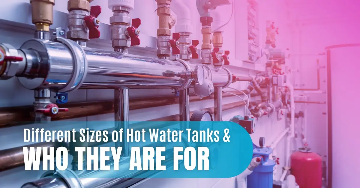Different sizes of hot water tank min