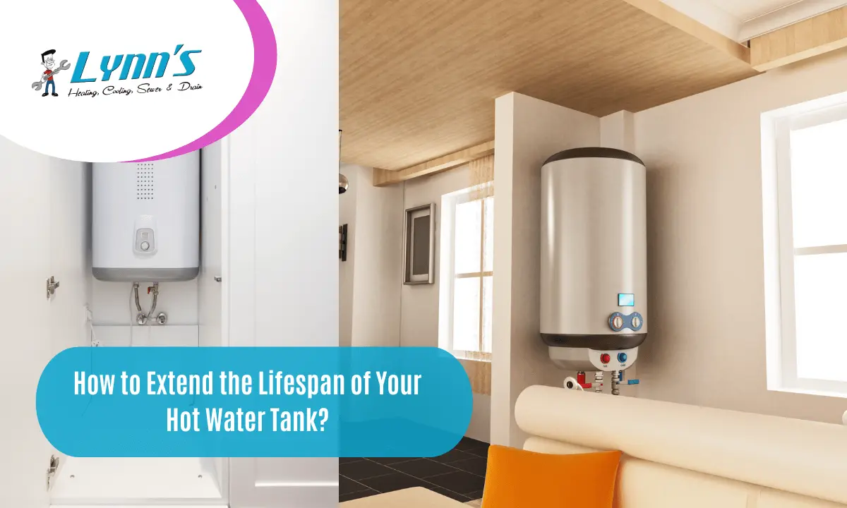 How to Extend the Lifespan of Your Hot Water Tank?