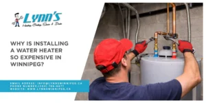 Why is Installing a Water Heater so Expensive in Winnipeg